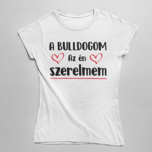 A bulldogom az én szerelmem női póló