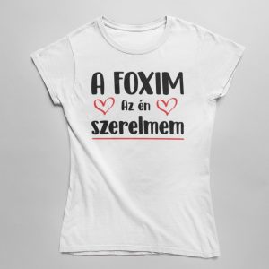 A foxim az én szerelmem női póló