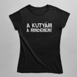 A kutyám a mindenem Női Póló