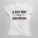 A kutyám az én szerelmem női póló