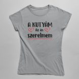 A kutyám az én szerelmem női póló