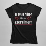 A kutyám az én szerelmem női póló