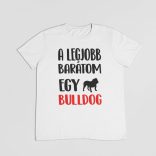 A legjobb barátom egy angol bulldog férfi póló