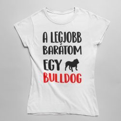 A legjobb barátom egy angol bulldog női póló