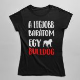 A legjobb barátom egy angol bulldog női póló