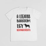 A legjobb barátom egy bernáthegyi férfi póló