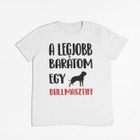 A legjobb barátom egy bullmasztiff férfi póló