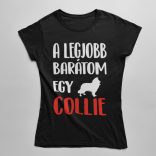 A legjobb barátom egy collie női póló