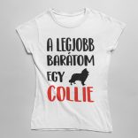 A legjobb barátom egy collie női póló