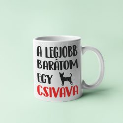 A legjobb barátom egy csivava bögre