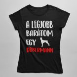 A legjobb barátom egy dobermann női póló