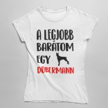 A legjobb barátom egy dobermann női póló