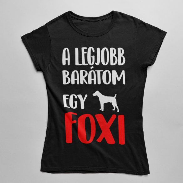 A legjobb barátom egy foxi női póló