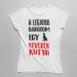 A legjobb barátom egy keverék kutya női póló