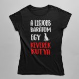 A legjobb barátom egy keverék kutya női póló