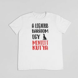 A legjobb barátom egy mentett kutya férfi póló