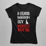 A legjobb barátom egy mentett kutya női póló