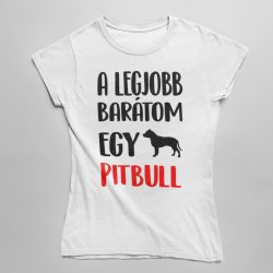 A legjobb barátom egy pitbull női póló