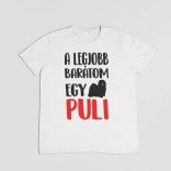 A legjobb barátom egy puli férfi póló