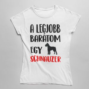 A legjobb barátom egy schnauzer női póló