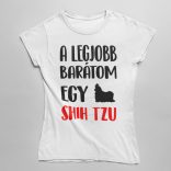 A legjobb barátom egy shih tzu női póló