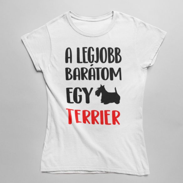 A legjobb barátom egy skót terrier női póló
