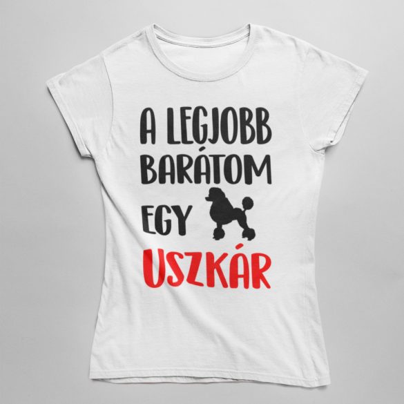 A legjobb barátom egy uszkár női póló