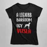 A legjobb barátom egy vizsla női póló
