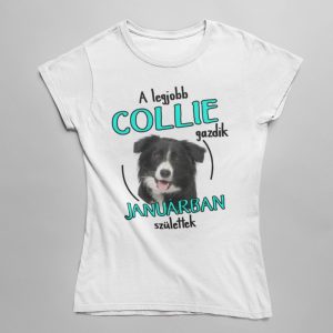 A legjobb collie gazdik (hónapban) születtek női póló