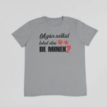 Agár nélkül lehet élni, de minek? férfi póló