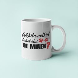 Akita nélkül lehet élni, de minek? bögre