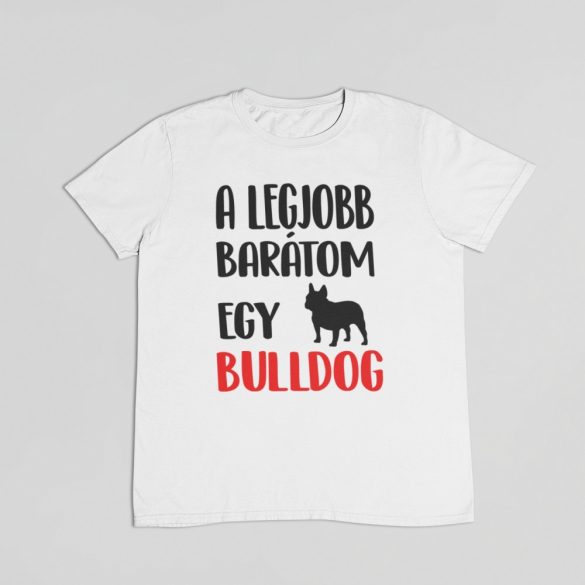 A legjobb barátom egy francia bulldog férfi póló