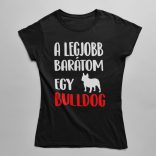 A legjobb barátom egy francia bulldog női póló