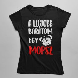 A legjobb barátom egy mopsz női póló