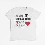 Az élet sokkal jobb egy akitával férfi póló