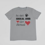 Az élet sokkal jobb egy akitával férfi póló