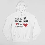 Az élet sokkal jobb egy bulldoggal pulóver