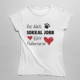 Az élet sokkal jobb egy bullterrierrel női póló