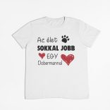 Az élet sokkal jobb egy dobermannal férfi póló