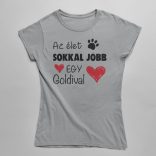 Az élet sokkal jobb egy goldival női póló