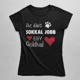 Az élet sokkal jobb egy goldival női póló