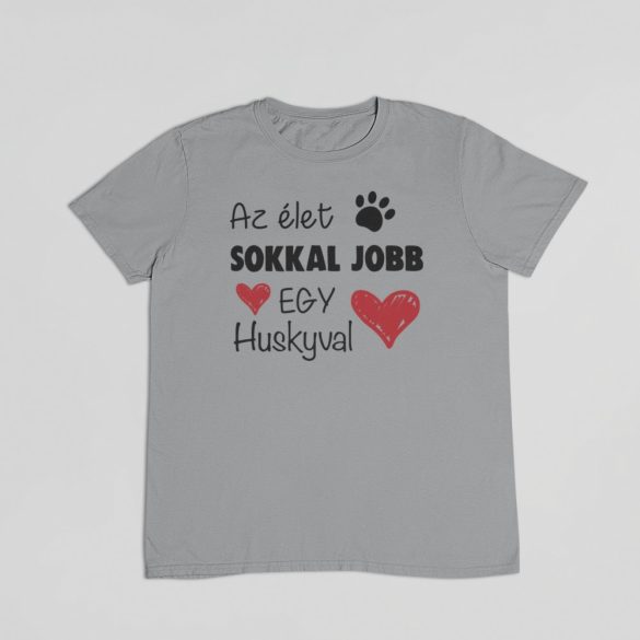 Az élet sokkal jobb egy huskyval férfi póló