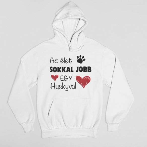 Az élet sokkal jobb egy huskyval pulóver