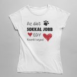 Az élet sokkal jobb egy keverék kutyával női póló