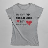 Az élet sokkal jobb egy keverék kutyával női póló