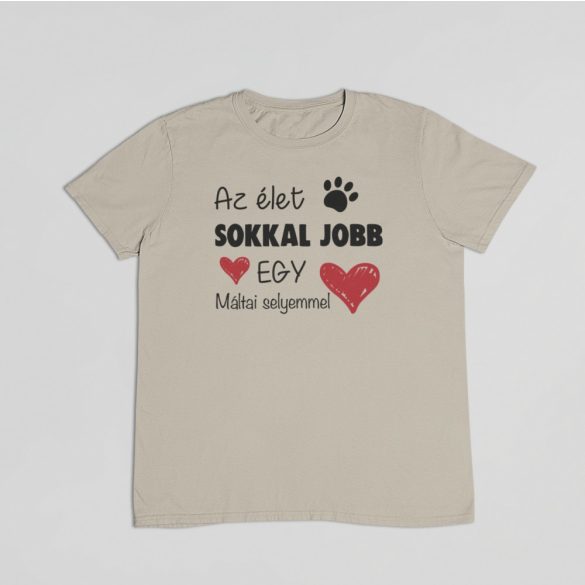 Az élet sokkal jobb egy máltai selyemmel férfi póló