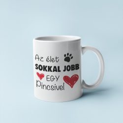 Az élet sokkal jobb egy pincsivel bögre