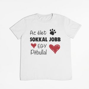 Az élet sokkal jobb egy pitbullal férfi póló