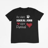 Az élet sokkal jobb egy pumival férfi póló