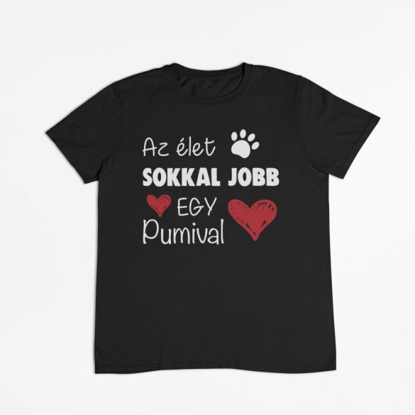 Az élet sokkal jobb egy pumival férfi póló